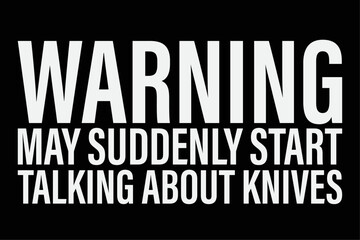 Knife Maker Knife Making Mode Don't Talk To Me Blacksmith T-Shirt Design
