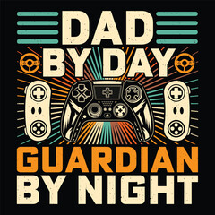 Dad By Day Guardian By Night Video Game T-Shirt Design Vector Graphic Gaming