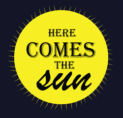 Here Comes the Sun T-shirt Design Graphic