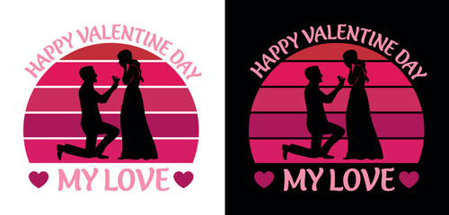 Happy Valentine's Day my love- Valentine's T-Shirt. 