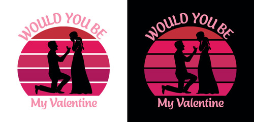 Obraz premium Would you be my Valentine- Valentine's T-Shirt.