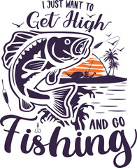 I JUST WANT TO GET HIGH AND GO FISHING