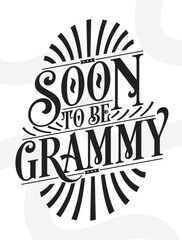 Soon to Be Grammy. First Time Grandma Gift Quote Calligraphy Typography Tshirt Design