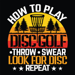 Obraz premium how to play disc golf throw swear look for disc repeat best fashionable stylist clothing T shirt design illustration vector template 