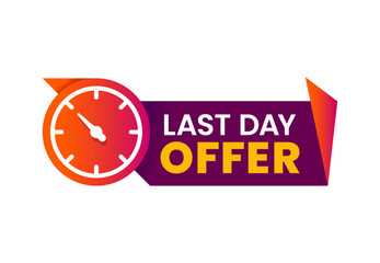 Last day offer, countdown sale icon or banner and hurry up badge, isolated vector. Last day promo offer sign with time clock or timer for limited discount promotion or special promo deal for today
