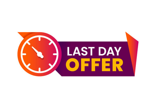 Last day offer, countdown sale icon or banner and hurry up badge, isolated vector. Last day promo offer sign with time clock or timer for limited discount promotion or special promo deal for today