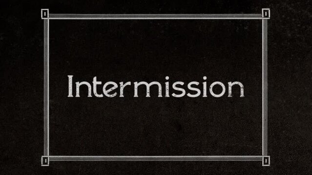 Classic 1920 silent film animation: the word Intermission, appearing into a sober art deco frame, full of nostalgia and charm, gracefully aged and worn appearance.