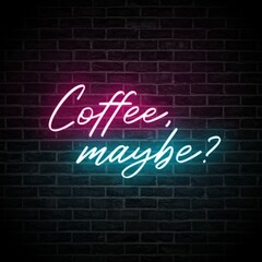 Fototapeta na wymiar Coffee, maybe. Aesthetic decoration for coffee shops, restaurants. Neon blue pink typography isolated on brick wall.