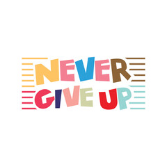 NEVER GIVE UP  typography t shirt design