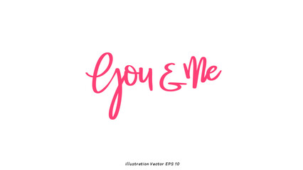You and me in Valentine's Day ,hand lettering on white background , Flat Modern design , illustration Vector EPS 10