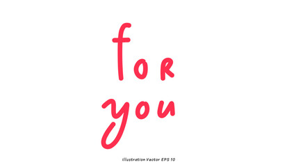 For you in Valentine's Day ,hand lettering on white background , Flat Modern design , illustration Vector EPS 10