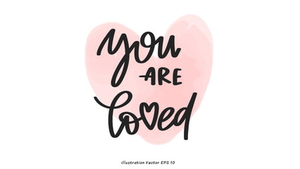 You are loved in Valentine's Day ,hand lettering on white background , Flat Modern design , illustration Vector EPS 10
