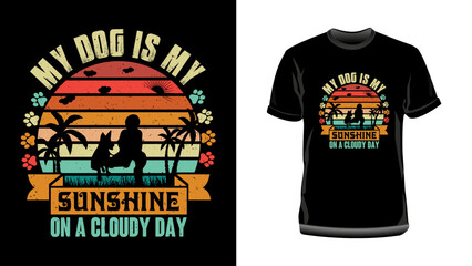 My dog is my sunshine on a cloudy day t shirt design, Dog t shirt design, Dog lover t shirt design, Pet lover t shirt design