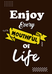 Vector Poster For Cafe Wall with unique words Enjoy Every Mouthful Of Life, EPS File