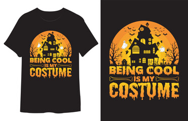 Being Cool Is My Costume T Shirt Design