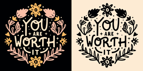 You are worth it lettering badge. Self love quotes for women. Floral celestial boho witchy aesthetic. Cute flowers inspirational text manifesting affirmations t-shirt design and print vector. - obrazy, fototapety, plakaty