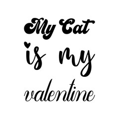 my cat is my valentine black letters quote