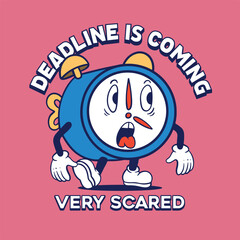 Vintage cartoon character alarm clock mascot with slogan deadline is coming. suitable for t-shirt, poster, signage, sticker and etc