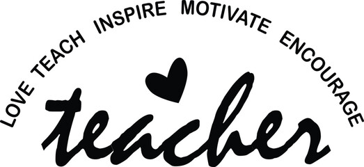 12. Love teach inspire motivate encourage teacher t-shirt Design