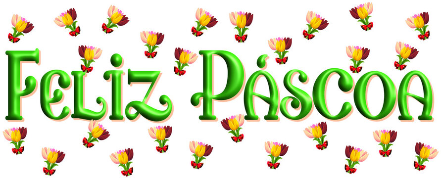 Feliz Páscoa - Happy Easter written in Portuguese - green color with flowers - picture, poster, placard, banner, postcard, card.