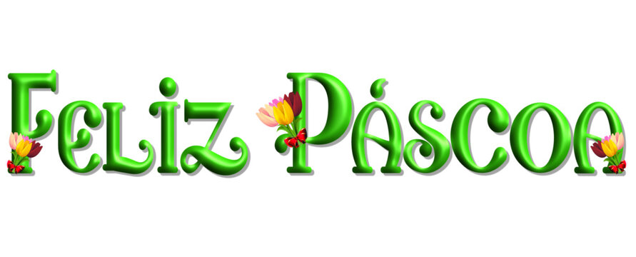 Feliz Páscoa - Happy Easter written in Portuguese - green color with flowers - picture, poster, placard, banner, postcard, card.