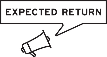 Megaphone icon with speech bubble in word expected return on white background