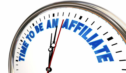 Time to Be an Affiliate Clock Marketing Sales Earn Money 3d Illustration