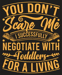 You Dont Scare Me I Successfully Negotiate With Toddlers Design