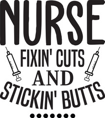 Nurse Fixin' Cuts and Stickin' Butts