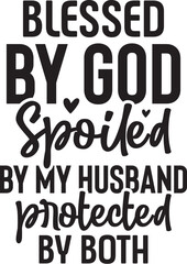 Blessed by God Spoiled by My Husband Protected by Both