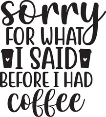 Sorry for What I Said Before I Had Coffee