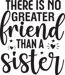 there is no greater friend than a sister