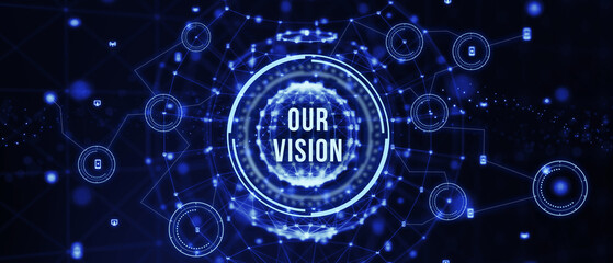 Business, technology, internet and network concept. Virtual screen of the future and sees the inscription: Our vision. 3d illustration