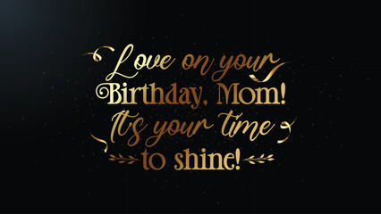 Fototapeta na wymiar best wishes to mom on her birthday with black BG and Gold letters template with free download