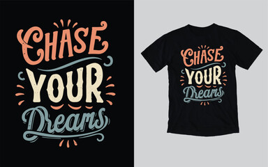 Chase your dream t shirts designs, t shirts