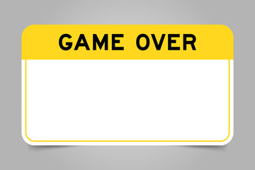 Label banner that have yellow headline with word game over and white copy space, on gray background