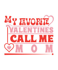 My Favorite Valentines Call Me Mom svg