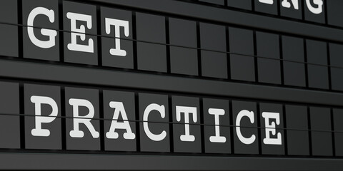 Fototapeta premium Get practice. Black timetable display with the text, get practice in white letters. Progress, education, knowledge, skills, advice. 3D illustration