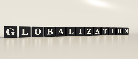 Globalization, single word. Black dices with white letters and the text, globalization.  3D illustration