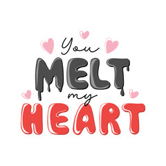 Fototapeta premium You melt my heart. Motivation quote with hearts. Hand drawn lettering. Valentines decorative element for banners, posters, Cards, t-shirt designs, invitations. Vector illustration