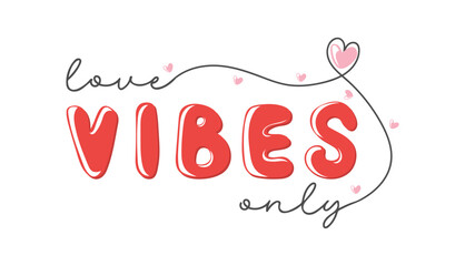 Love vibes only. Motivation quote with hearts. Hand drawn lettering. Valentines decorative element for banners, posters, Cards, t-shirt designs, invitations. Vector illustration - obrazy, fototapety, plakaty