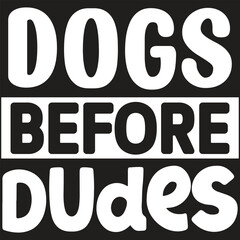 dogs before dudes