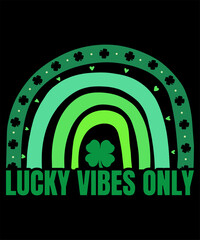 Lucky Vibes Only st patrick day T-shirt Design
