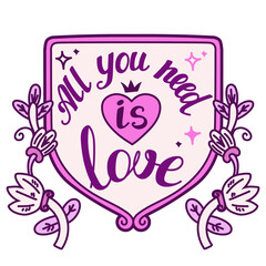 All You Need is Love. coat of arms. Valentine's Day vector illustration