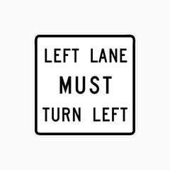 limit sign on white, Left lane must Turn left sign 