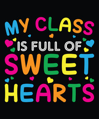 Fototapeta na wymiar My Class Is Full Of Sweet Hearts T-Shirt, Valentine Shirt, Valentine Heart Shirt, Happy Valentine Shirt Print Template