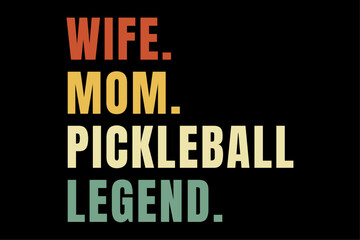 Pickleball Funny Wife Mom Legend Vintage Mother's Day T-Shirt Design