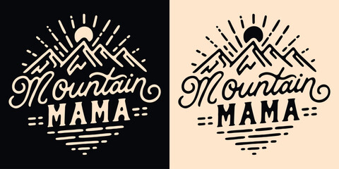 Mountain mama lettering mothers day gifts. Mountains lover retro vintage boho badge. Sun landscape outline minimalist illustration. Rock climber and hiker quotes for t-shirt design and print vector.