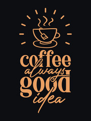Vector a cup coffee always good ideas t shirt design free vector