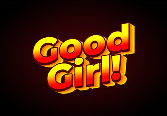 Good girl. Text effect in 3D look. Gradient yellow red color. dark red background color